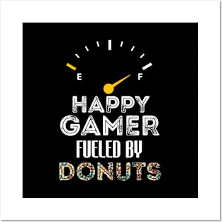 Funny Saying For Gamer Happy Gamer Fueled by Donuts Posters and Art